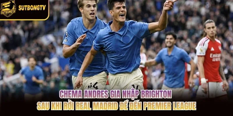Chema Andres gia nhập Brighton sau khi rời Real Madrid để đến Premier League Chema Andres gia nhập Brighton sau khi rời Real Madrid để đến Premier League