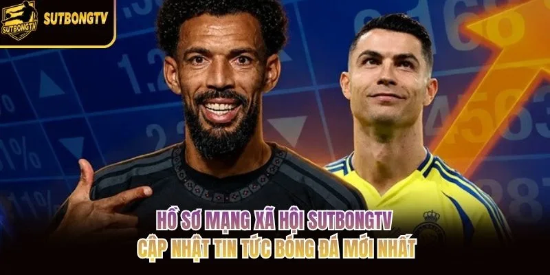Hồ sơ mạng xã hội SutbongTV cập nhật tin tức bóng đá mới nhất
