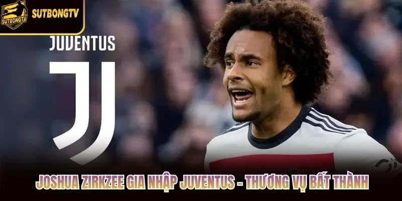 Joshua Zirkzee Gia Nhập Juventus - Thương Vụ Bất Thành