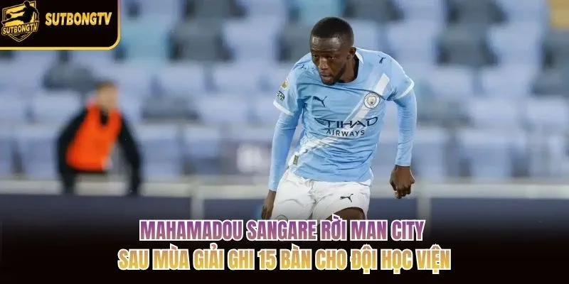 Mahamadou Sangare rời Man City sau mùa giải ghi 15 bàn cho đội học viện